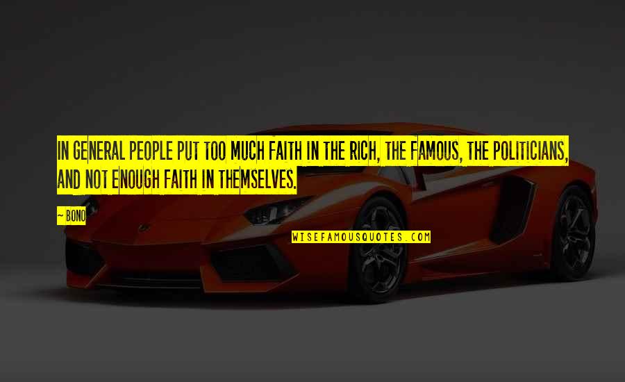 Miss My Mother Quotes By Bono: In general people put too much faith in Miss My Mother Quotes By Bono: In general people put too much faith in
