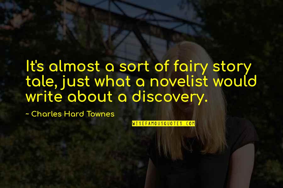 Miss My Siblings Quotes By Charles Hard Townes: It's almost a sort of fairy story tale, Miss My Siblings Quotes By Charles Hard Townes: It's almost a sort of fairy story tale,