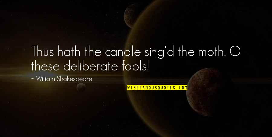 Miss My Siblings Quotes By William Shakespeare: Thus hath the candle sing'd the moth. O Miss My Siblings Quotes By William Shakespeare: Thus hath the candle sing'd the moth. O