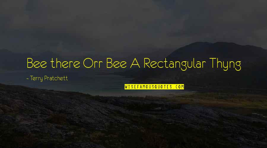 Miss Noxeema Jackson Quotes By Terry Pratchett: Bee there Orr Bee A Rectangular Thyng