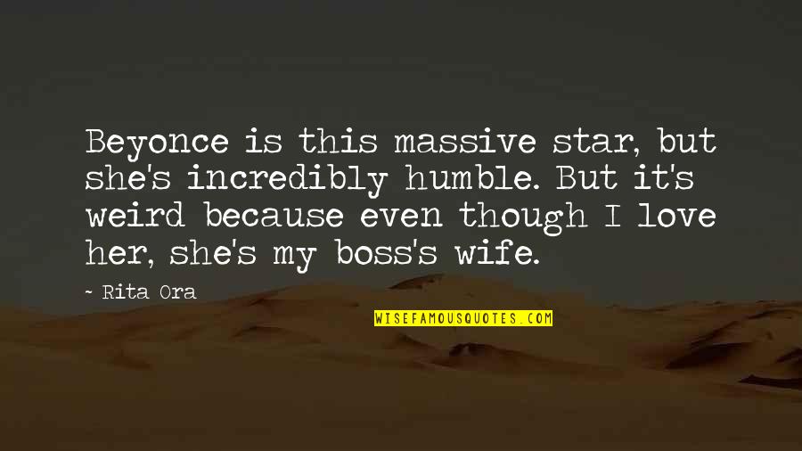 Miss Our Conversations Quotes By Rita Ora: Beyonce is this massive star, but she's incredibly