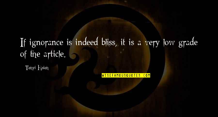 Miss Our Relationship Quotes By Tehyi Hsieh: If ignorance is indeed bliss, it is a