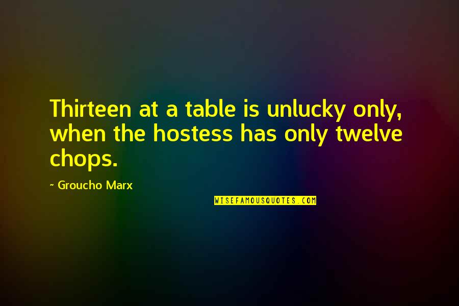 Miss Piggy French Quotes By Groucho Marx: Thirteen at a table is unlucky only, when