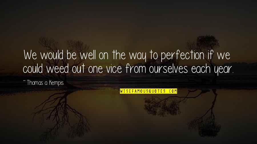 Miss Quentin Quotes By Thomas A Kempis: We would be well on the way to