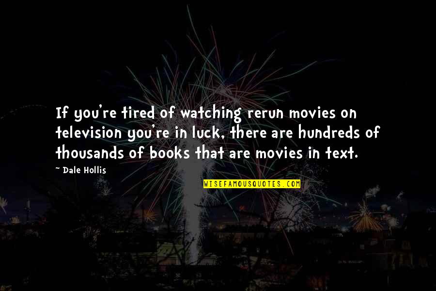 Miss Rachel Quotes By Dale Hollis: If you're tired of watching rerun movies on