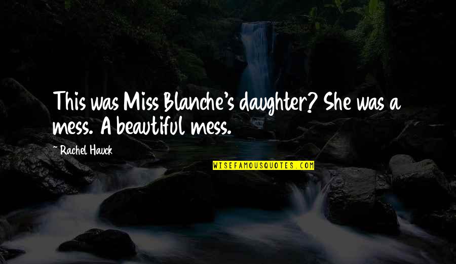 Miss Rachel Quotes By Rachel Hauck: This was Miss Blanche's daughter? She was a
