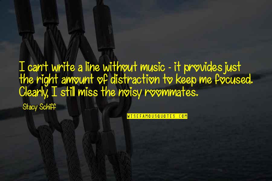 Miss Right Quotes By Stacy Schiff: I can't write a line without music -