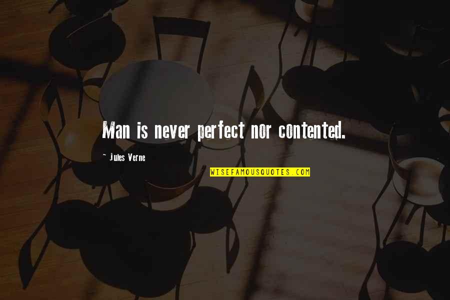 Miss Saigon Love Quotes By Jules Verne: Man is never perfect nor contented.