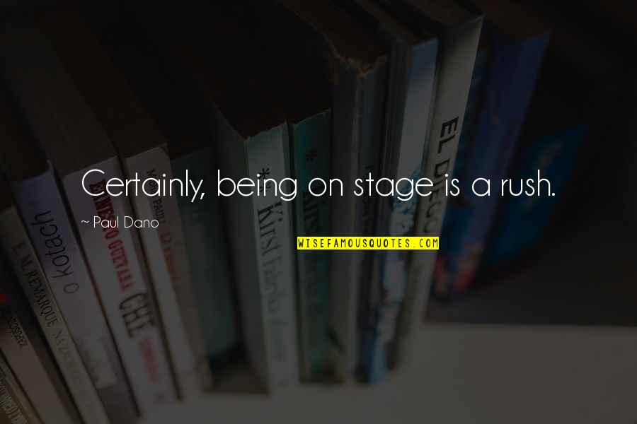 Miss Someone Who Far Away Quotes By Paul Dano: Certainly, being on stage is a rush.