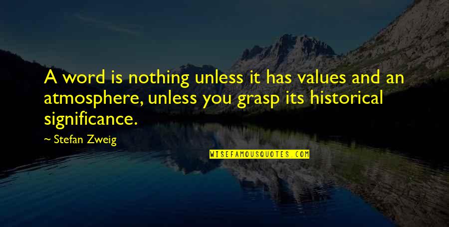 Miss Stacy Quotes By Stefan Zweig: A word is nothing unless it has values