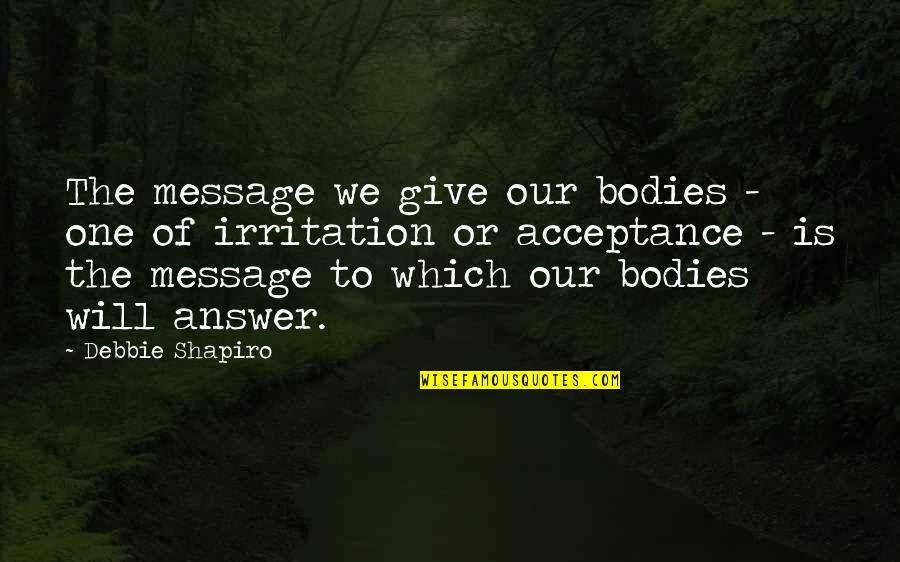 Miss Swan Quotes By Debbie Shapiro: The message we give our bodies - one