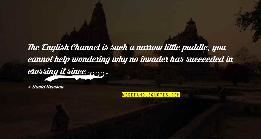 Miss The Old Me Quotes By David Hewson: The English Channel is such a narrow little Miss The Old Me Quotes By David Hewson: The English Channel is such a narrow little
