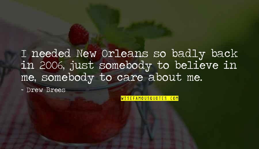Miss The Old Time Quotes By Drew Brees: I needed New Orleans so badly back in