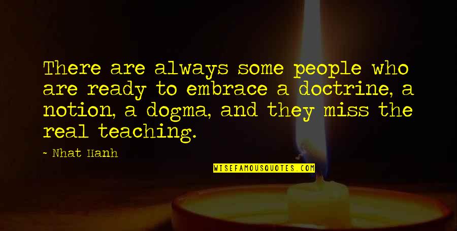 Miss The Real You Quotes By Nhat Hanh: There are always some people who are ready Miss The Real You Quotes By Nhat Hanh: There are always some people who are ready