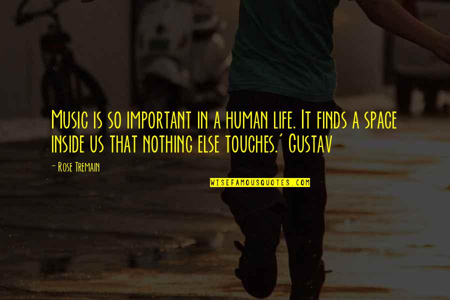 Miss The Real You Quotes By Rose Tremain: Music is so important in a human life. Miss The Real You Quotes By Rose Tremain: Music is so important in a human life.
