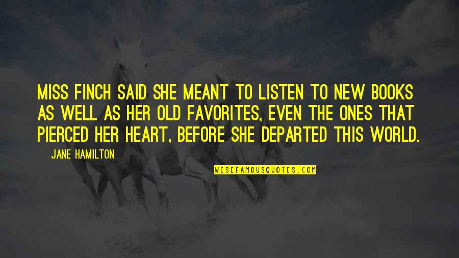 Miss This Quotes By Jane Hamilton: Miss Finch said she meant to listen to Miss This Quotes By Jane Hamilton: Miss Finch said she meant to listen to