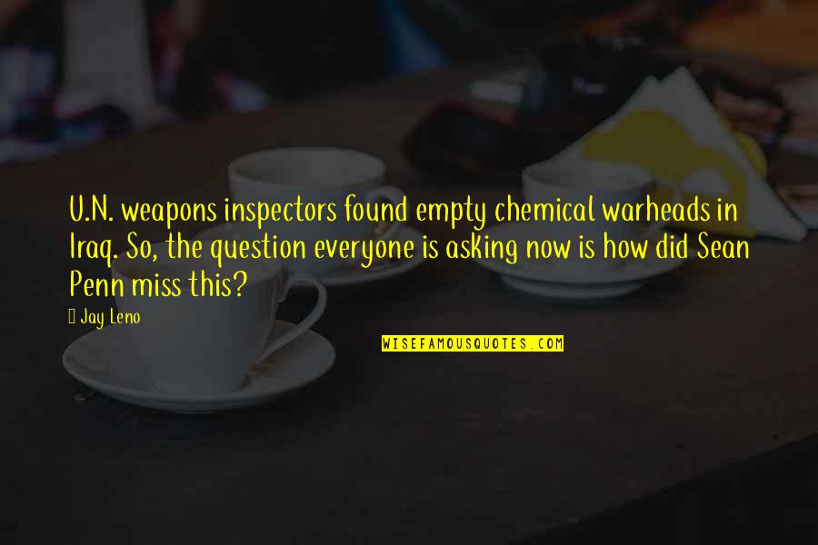 Miss This Quotes By Jay Leno: U.N. weapons inspectors found empty chemical warheads in Miss This Quotes By Jay Leno: U.N. weapons inspectors found empty chemical warheads in