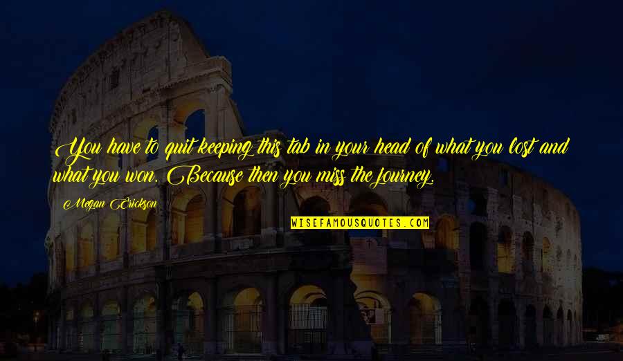 Miss This Quotes By Megan Erickson: You have to quit keeping this tab in Miss This Quotes By Megan Erickson: You have to quit keeping this tab in