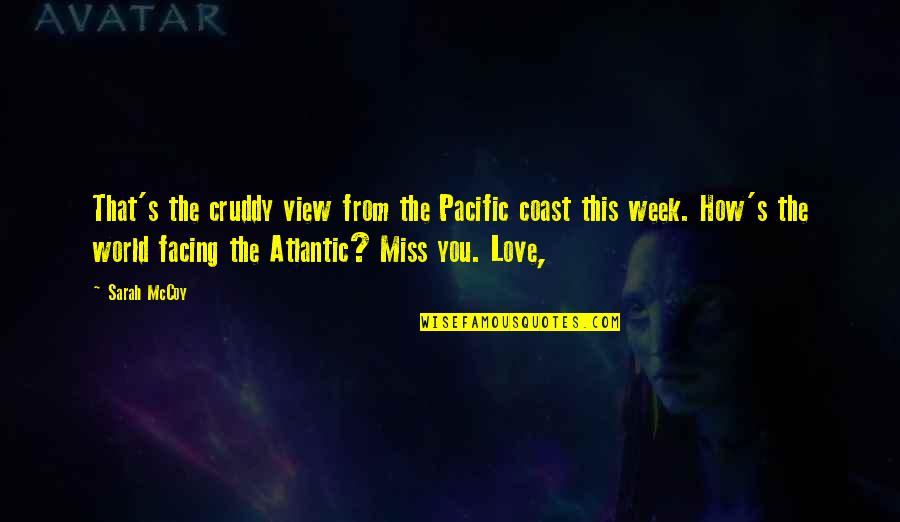 Miss This Quotes By Sarah McCoy: That's the cruddy view from the Pacific coast Miss This Quotes By Sarah McCoy: That's the cruddy view from the Pacific coast