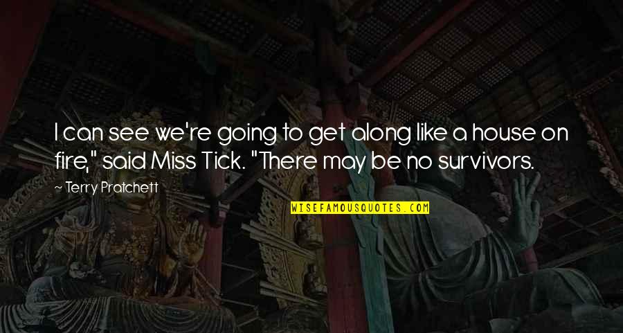 Miss Tick Quotes By Terry Pratchett: I can see we're going to get along