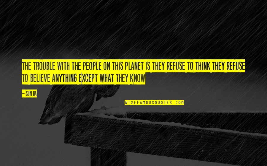 Miss Trunchbull Matilda Quotes By Sun Ra: The trouble with the people on this planet Miss Trunchbull Matilda Quotes By Sun Ra: The trouble with the people on this planet