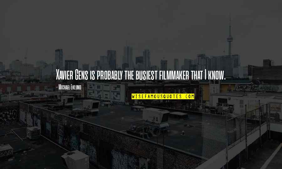 Miss U Big Bro Quotes By Michael Eklund: Xavier Gens is probably the busiest filmmaker that