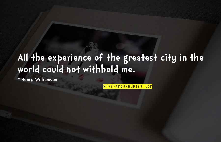 Miss U Mom Dad Quotes By Henry Williamson: All the experience of the greatest city in