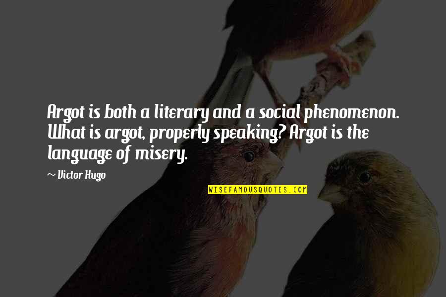 Miss U My Child Quotes By Victor Hugo: Argot is both a literary and a social