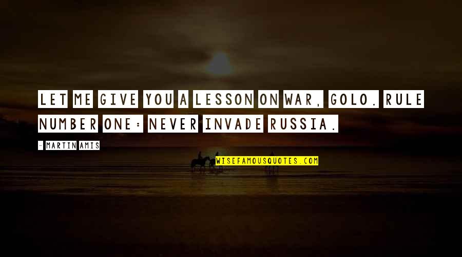 Miss U Smile Quotes By Martin Amis: Let me give you a lesson on war,