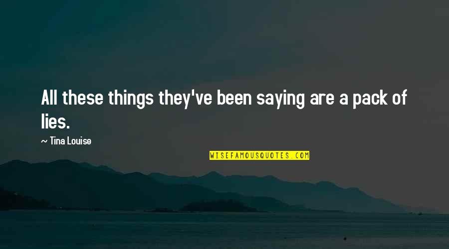 Miss Us Being Together Quotes By Tina Louise: All these things they've been saying are a Miss Us Being Together Quotes By Tina Louise: All these things they've been saying are a