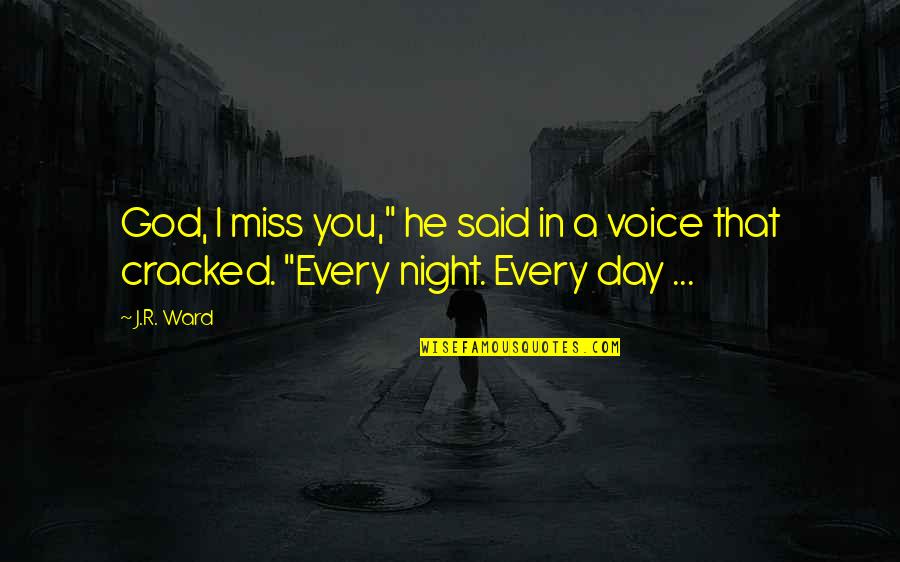Miss Voice Quotes By J.R. Ward: God, I miss you," he said in a