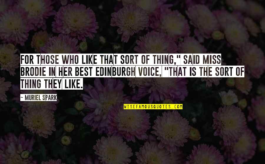 Miss Voice Quotes By Muriel Spark: For those who like that sort of thing,"