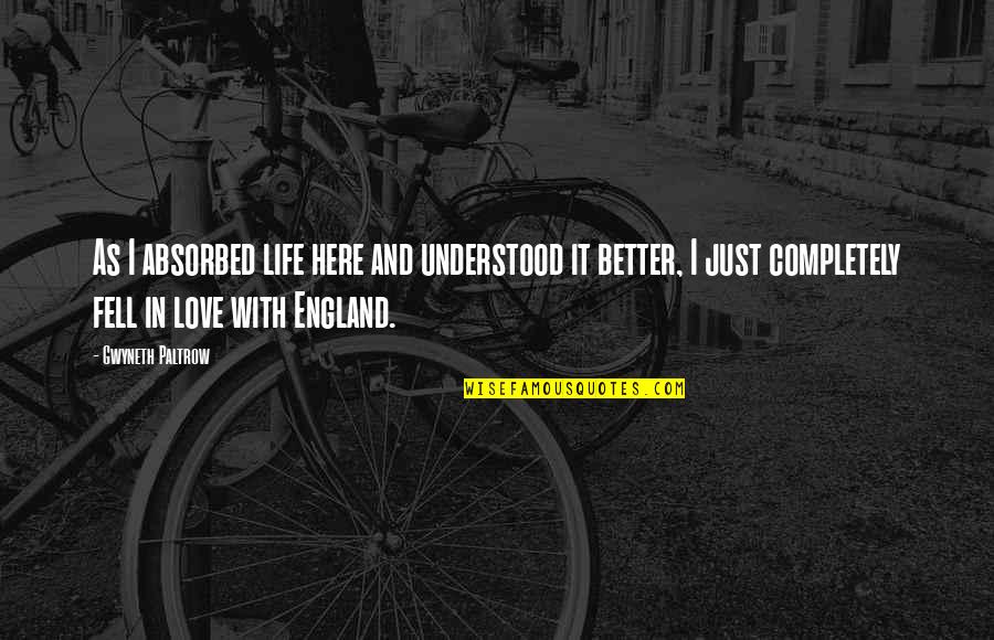 Miss Watson Huck Finn Quotes By Gwyneth Paltrow: As I absorbed life here and understood it