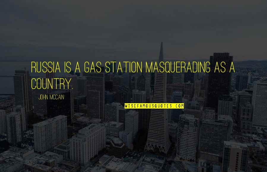 Miss Watson Huckleberry Finn Quotes By John McCain: Russia is a gas station masquerading as a Miss Watson Huckleberry Finn Quotes By John McCain: Russia is a gas station masquerading as a