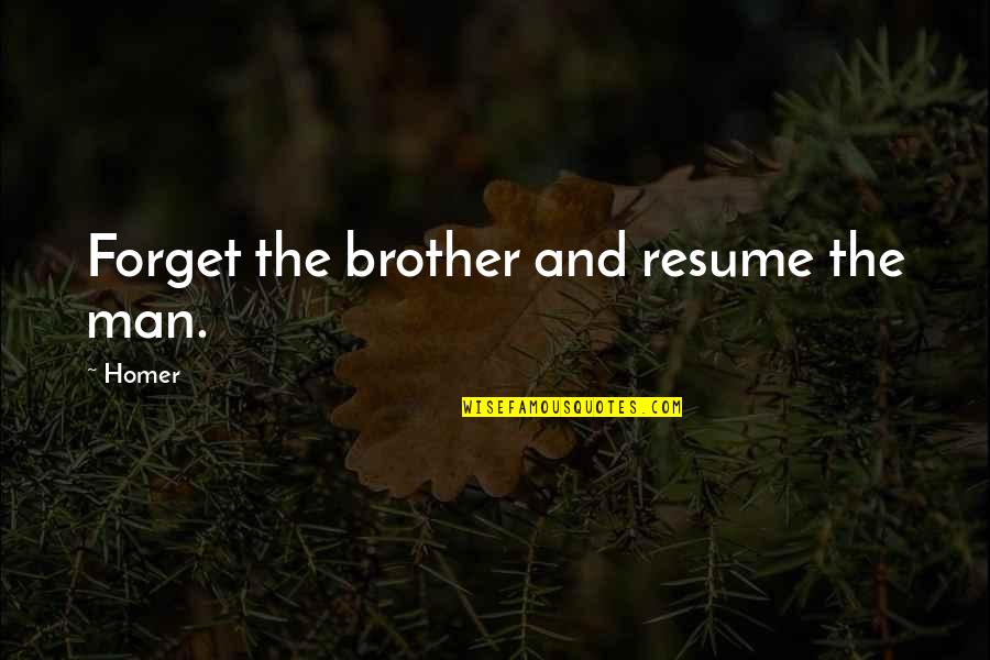 Miss World Funny Quotes By Homer: Forget the brother and resume the man.