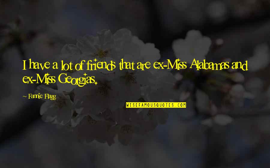 Miss You A Lot Quotes By Fannie Flagg: I have a lot of friends that are