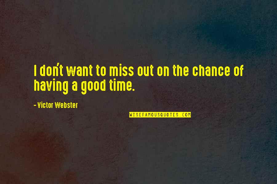 Miss You All Time Quotes By Victor Webster: I don't want to miss out on the