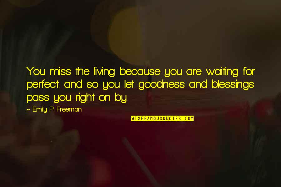 Miss You Because Quotes By Emily P. Freeman: You miss the living because you are waiting