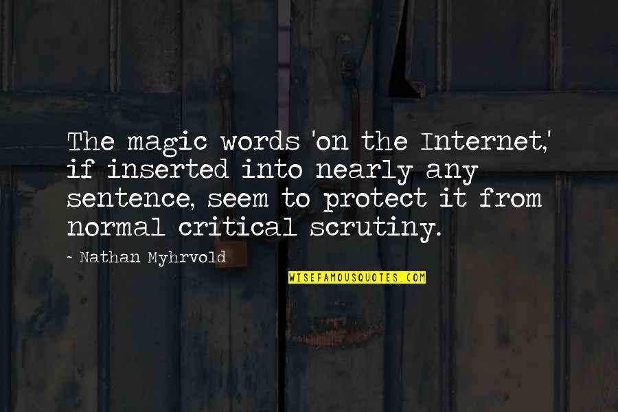Miss You Bunches Quotes By Nathan Myhrvold: The magic words 'on the Internet,' if inserted