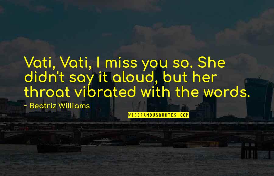 Miss You But Quotes By Beatriz Williams: Vati, Vati, I miss you so. She didn't