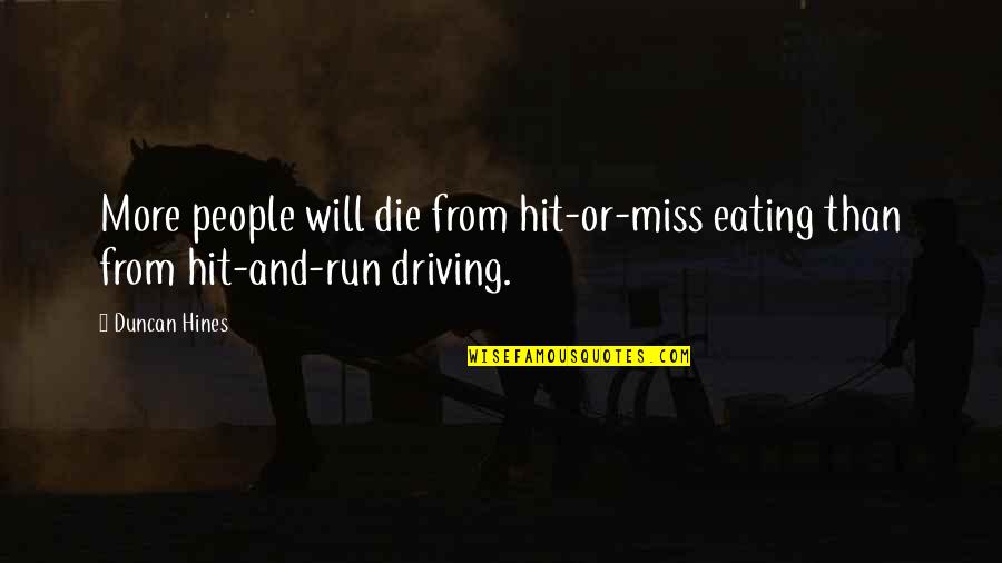Miss You Die Quotes By Duncan Hines: More people will die from hit-or-miss eating than