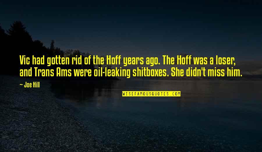 Miss You Him Quotes By Joe Hill: Vic had gotten rid of the Hoff years
