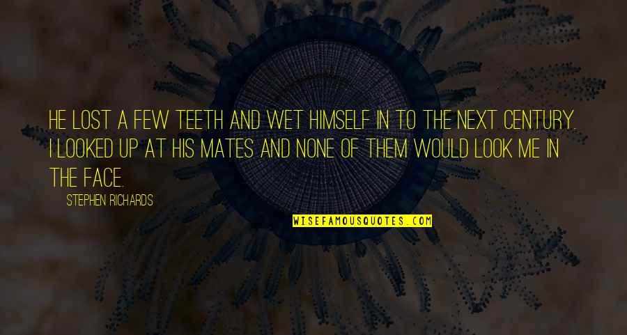 Miss You Honey Quotes By Stephen Richards: He lost a few teeth and wet himself
