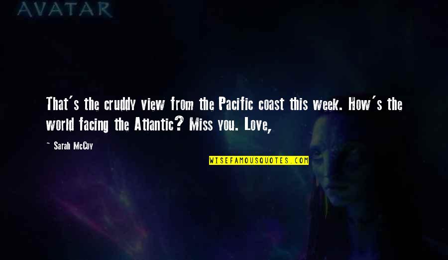 Miss You Love Quotes By Sarah McCoy: That's the cruddy view from the Pacific coast