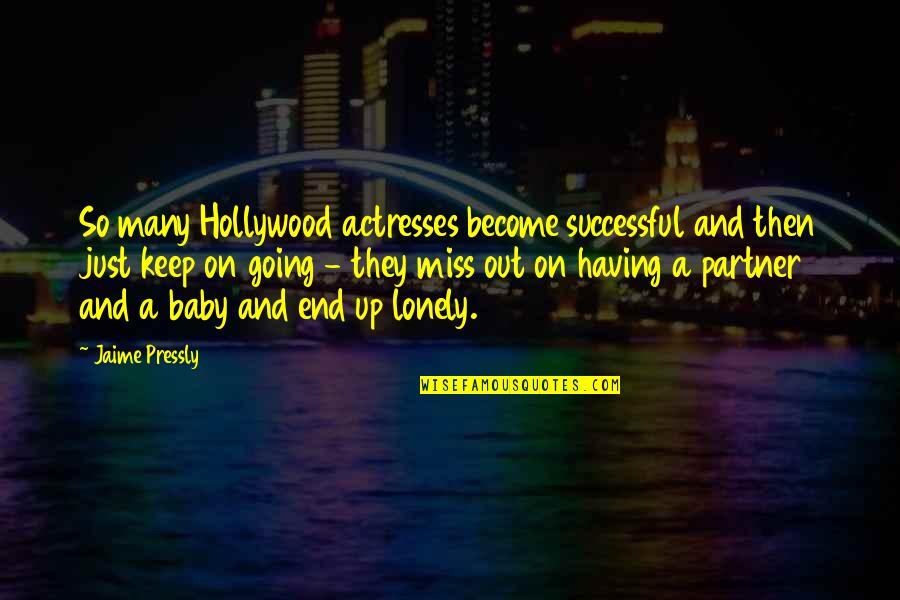 Miss You My Baby Quotes By Jaime Pressly: So many Hollywood actresses become successful and then