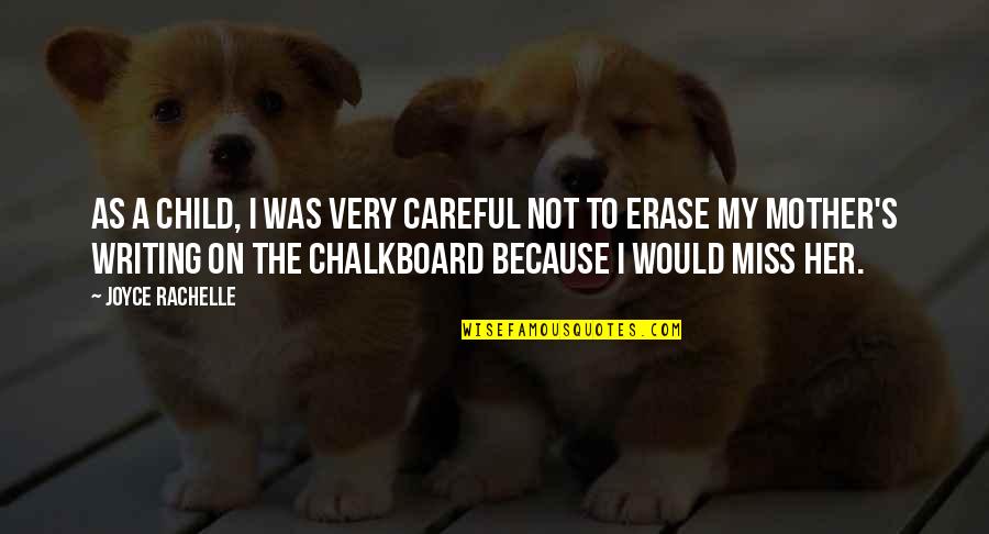 Miss You My Child Quotes By Joyce Rachelle: As a child, I was very careful not Miss You My Child Quotes By Joyce Rachelle: As a child, I was very careful not