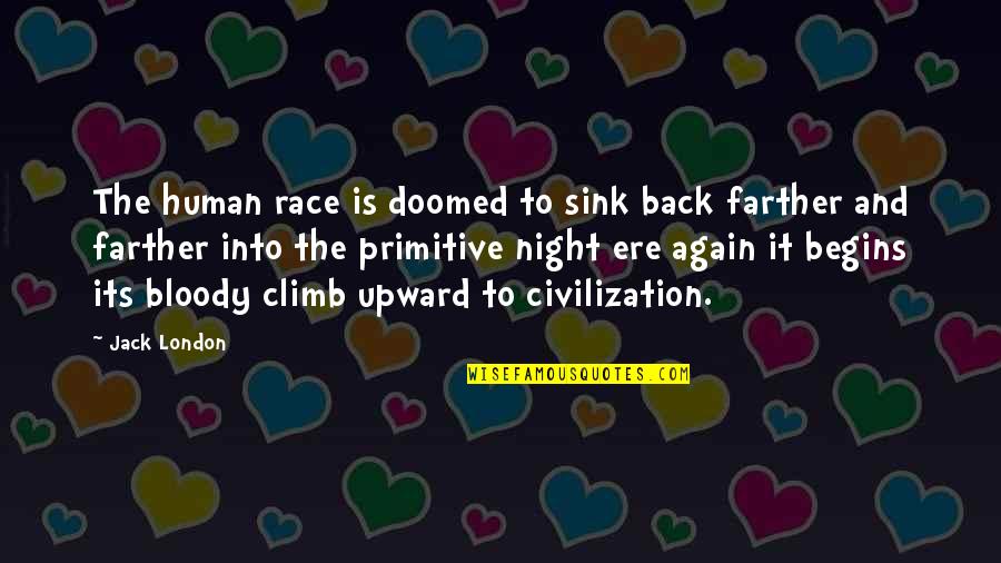 Miss You My Siblings Quotes By Jack London: The human race is doomed to sink back Miss You My Siblings Quotes By Jack London: The human race is doomed to sink back