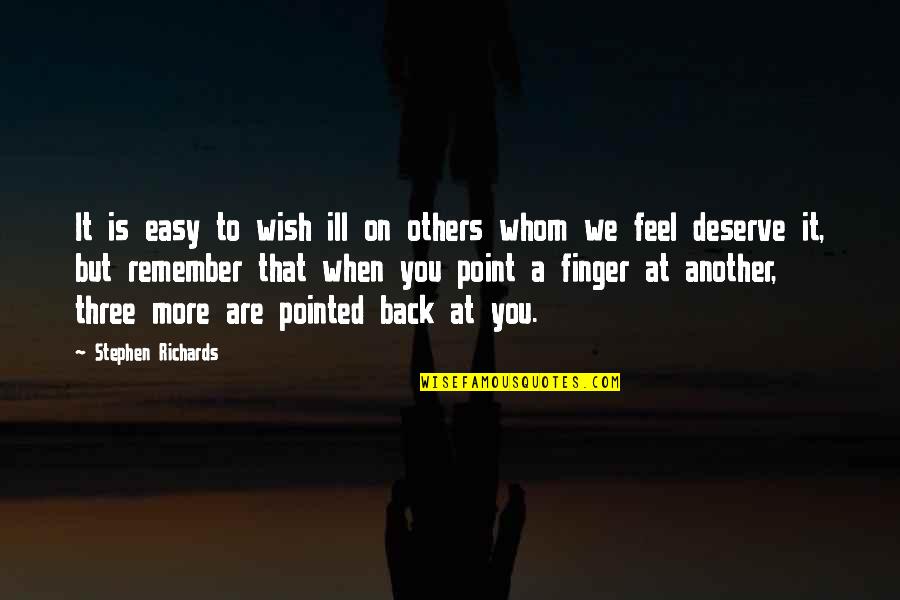 Miss You Poetry Quotes By Stephen Richards: It is easy to wish ill on others