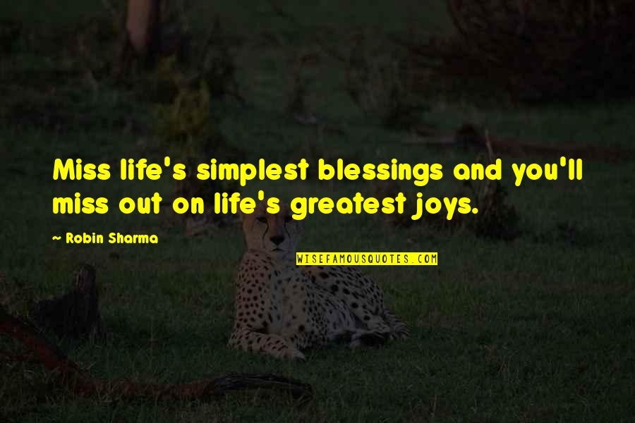 Miss You Quotes By Robin Sharma: Miss life's simplest blessings and you'll miss out