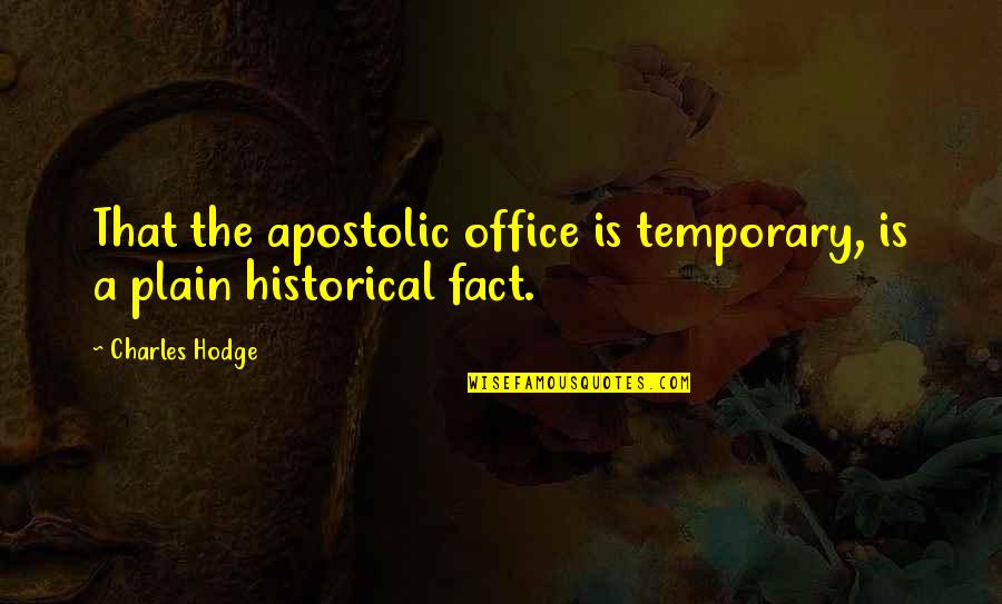 Miss You Sister Quotes By Charles Hodge: That the apostolic office is temporary, is a